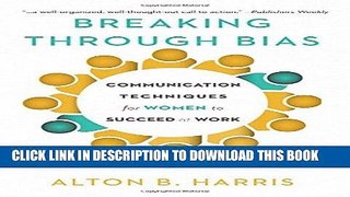 Best Seller Breaking Through Bias: Communication Techniques for Women to Succeed at Work Free