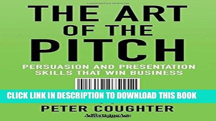 Best Seller The Art of the Pitch: Persuasion and Presentation Skills that Win Business Free Read