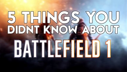 5 THINGS YOU DON’T KNOW ABOUT BATTLEFIELD 1! “Zeppelin Takedown”-MGZHoQDK3qg