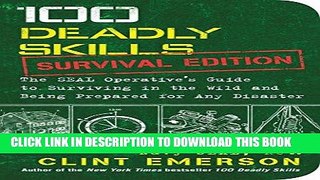 [PDF] 100 Deadly Skills: Survival Edition: The SEAL Operative s Guide to Surviving in the Wild and