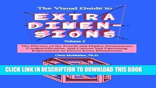 Ebook The Visual Guide To Extra Dimensions: The Physics Of The Fourth Dimension, Compactification,