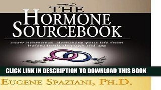 Best Seller The Hormone Sourcebook: How hormones dominate your life from before birth through old