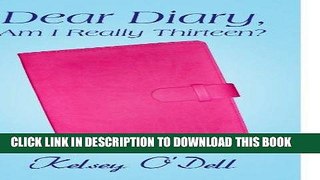 Best Seller Dear Diary, Am I Really Thirteen? Free Read