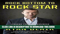Ebook Rock Bottom to Rock Star: Lessons from the Business School of Hard Knocks Free Read