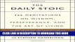 Ebook The Daily Stoic: 366 Meditations on Wisdom, Perseverance, and the Art of Living Free Download