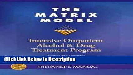 [Download] The Matrix Model: Intensive Outpatient Alcohol   Drug Program [Read] Full Ebook