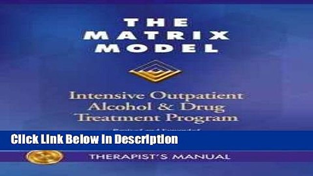 [Download] The Matrix Model: Intensive Outpatient Alcohol Drug Program [Read] Full Ebook
