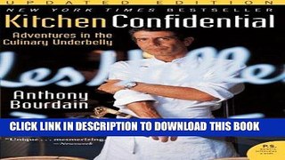 Ebook Kitchen Confidential Updated Edition: Adventures in the Culinary Underbelly (P.S.) Free Read