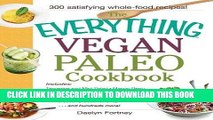 Ebook The Everything Vegan Paleo Cookbook: Includes Tangerine and Mint Salad, Mango Berry