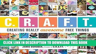 Ebook Creating Really Awesome Free Things: 100 Seriously Fun, Super Easy Projects for Kids Free