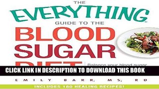 Ebook The Everything Guide To The Blood Sugar Diet: Balance Your Blood Sugar Levels to Reduce