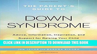 Ebook The Parent s Guide to Down Syndrome: Advice, Information, Inspiration, and Support for