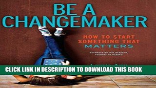Ebook Be a Changemaker: How to Start Something That Matters Free Read
