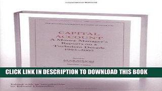Ebook Capital Account: A Fund Manager Reports on a Turbulent Decade, 1993-2002 Free Read