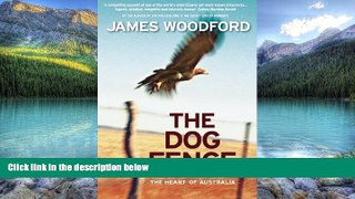 Best Buy Deals  The Dog Fence: A Journey Across the Heart of Australia  Full Ebooks Most Wanted