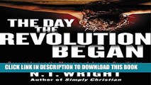 Ebook The Day the Revolution Began: Reconsidering the Meaning of Jesus s Crucifixion Free Read