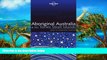 Big Deals  Aboriginal Australia   the Torres Strait Islands: Guide to Indigenous Australia (Lonely