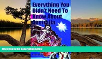 Best Deals Ebook  Everything You Didn t Need to Know About Australia (Everything You Didn t Need