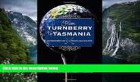 Big Deals  From Turnberry to Tasmania: Adventures of a Traveling Golfer  Most Wanted
