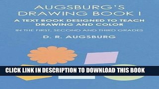 [PDF] Augsburg s Drawing Book I - A Text Book Designed to Teach Drawing and Color in the First,