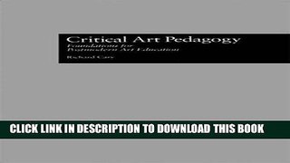 [PDF] Critical Art Pedagogy: Foundations for Postmodern Art Education (Critical Education