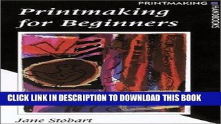 [PDF] Printmaking for Beginners: Printmaking Handbook (Printmaking Handbooks) Full Online