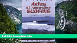 Big Deals  Atlas of Australian Surfing: Traveller s Edition  Best Buy Ever