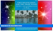 Ebook Best Deals  Circumnavigation: Sail the Trade Winds : Volume 1, Fort Lauderdale to Fiji  Most