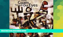 Ebook Best Deals  Seeing Guam Through Our Eyes: Prose, Poetry   Imagery Celebrating a Sense of