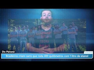 Brasileiros criam carro que roda 400 quilômetros com 1 litro de etanol