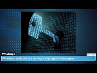 WhatsApp envia alerta e começa a criptografar mensagens
