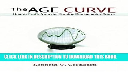 [PDF] The Age Curve: How to Profit from the Coming Demographic Storm Popular Online