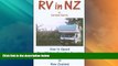 Buy NOW  RV in NZ: How to Spend Your Winters Freedom Camping South--Way South in New Zealand  READ