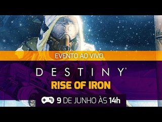 Destiny - Rise of Iron - Evento ao vivo!