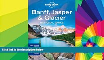 Ebook Best Deals  Lonely Planet Banff, Jasper and Glacier National Parks (Travel Guide)  Full Ebook