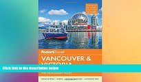 Must Have  Fodor s Vancouver   Victoria: with Whistler, Vancouver Island   the Okanagan Valley