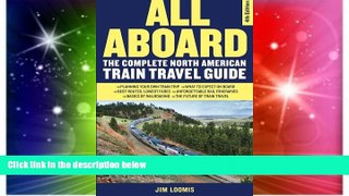Must Have  All Aboard: The Complete North American Train Travel Guide  Full Ebook