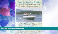 Deals in Books  Day by Day to Alaska: Queen Charlotte Islands and Around Vancouver Island  READ