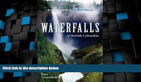 Big Sales  Waterfalls of British Columbia: A Guide to BC s 100 Best Falls  Premium Ebooks Online