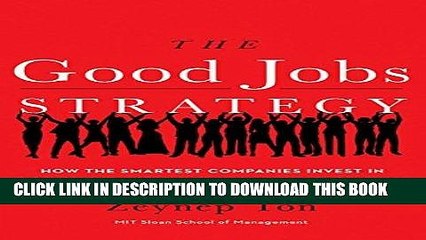 [PDF] The Good Jobs Strategy: How the Smartest Companies Invest in Employees to Lower Costs and
