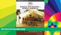 Must Have  100 Best Ranch Vacations in North America: The Top Guest And Resort Ranches With