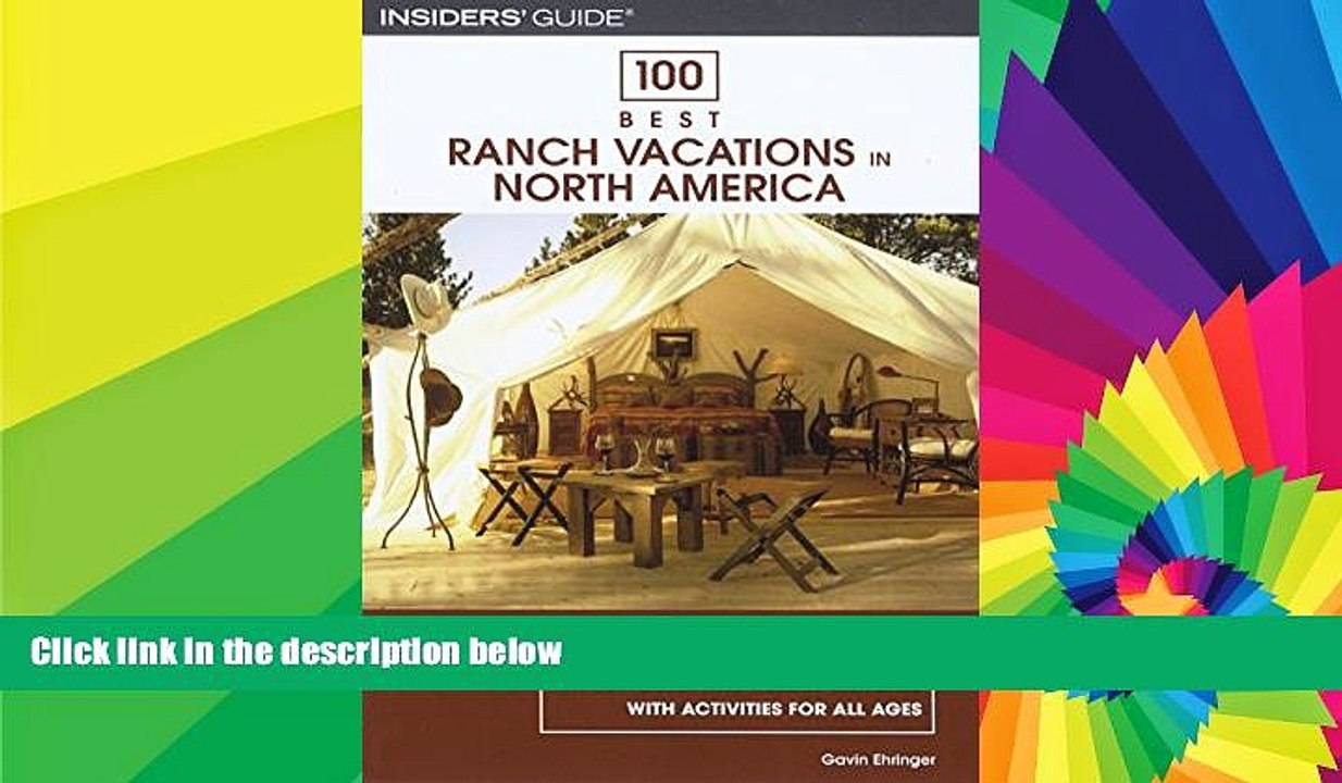 Must Have  100 Best Ranch Vacations in North America: The Top Guest And Resort Ranches With