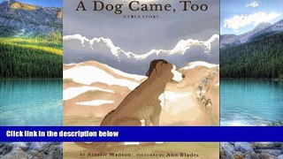 Best Buy Deals  A Dog Came, Too: A True Story  Full Ebooks Most Wanted