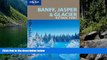 Big Deals  Lonely Planet Banff, Jasper and Glacier National Parks (National Parks Travel Guide)