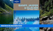 Big Deals  Lonely Planet Banff, Jasper and Glacier National Parks (National Parks Travel Guide)