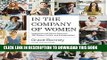 Ebook In the Company of Women: Inspiration and Advice from over 100 Makers, Artists, and