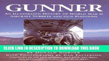 Ebook Gunner: An Illustrated History of World War II Aircraft Turrets and Gun Positions Free