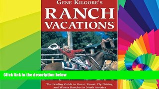 Must Have  Gene Kilgore s Ranch Vacations  Buy Now
