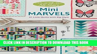 Best Seller Moda All-Stars - Mini Marvels: 15 Little Quilts with Big Style Free Read