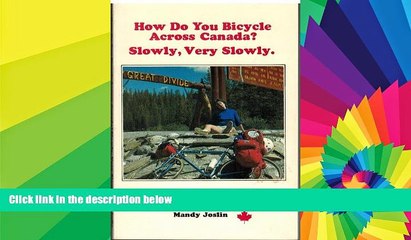 Ebook Best Deals  How do you bicycle across Canada? Slowly, very slowly  Full Ebook